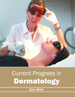 Current Progress in Dermatology - Willis, Deb (Editor)