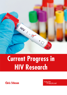 Current Progress in HIV Research - Stinson, Chris (Editor)