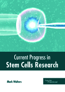 Current Progress in Stem Cells Research