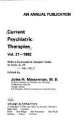 Current Psychiatric Therapies: With Cumulative Subject Index to v.6-21 - Masserman, Jules H. (Volume editor)