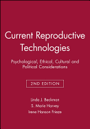 Current Reproductive Technologies: Psychological, Ethical, Cultural and Political Considerations