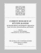 Current Research at Kultepe-Kanesh: An Interdisciplinary and Integrative Approach to Trade Networks, Internationalism, and Identity