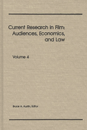 Current Research in Film: Audiences, Economics, and Law; Volume 4
