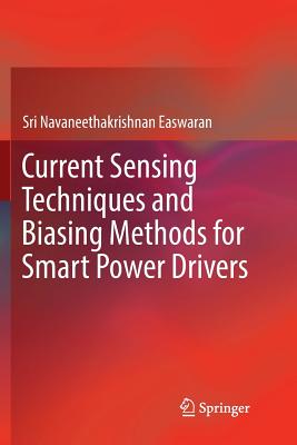 Current Sensing Techniques and Biasing Methods for Smart Power Drivers - Easwaran, Sri Navaneethakrishnan