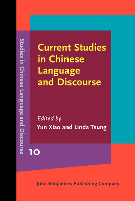 Current Studies in Chinese Language and Discourse: Global Context and Diverse Perspectives - Xiao, Yun (Editor), and Tsung, Linda (Editor)