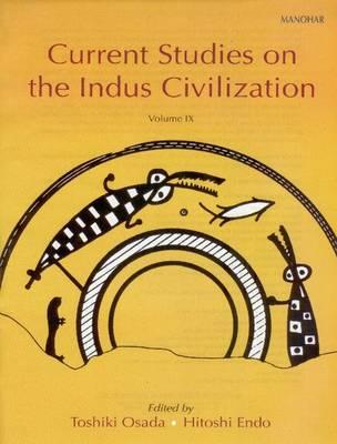 Current Studies on Indus Valley Civilization: Volume 9 - Osada, Toshiki, Professor