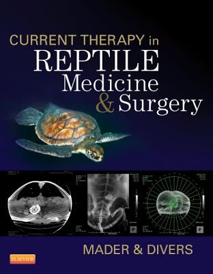 Current Therapy in Reptile Medicine and Surgery - Mader, Douglas R., MS, DVM (Editor), and Divers, Stephen J., FRCVS (Editor)