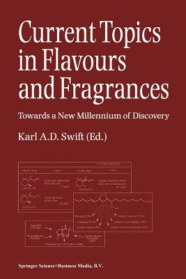 Current Topics in Flavours and Fragrances: Towards a New Millennium of Discovery - Swift, K a (Editor)