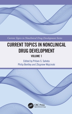 Current Topics in Nonclinical Drug Development: Volume 1 - Sahota, Pritam S (Editor), and Bentley, Philip (Editor), and Wojcinski, Zbigniew (Editor)