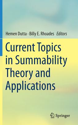 Current Topics in Summability Theory and Applications - Dutta, Hemen (Editor), and E Rhoades, Billy (Editor)