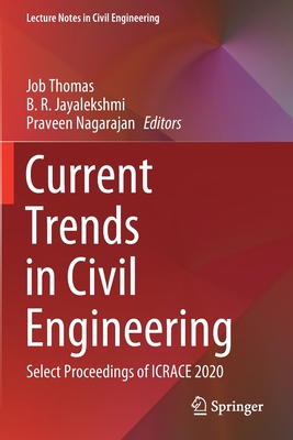 Current Trends in Civil Engineering: Select Proceedings of ICRACE 2020 - Thomas, Job (Editor), and Jayalekshmi, B.R. (Editor), and Nagarajan, Praveen (Editor)