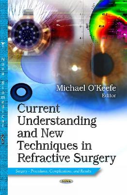 Current Understanding & New Techniques in Refractive Surgery - OKeefe, Michael (Editor)