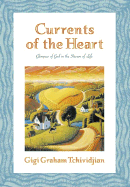 Currents of the Heart: Glimpses of God in the Stream of Life