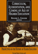 Curriculum, Accreditation and Coming of Age of Higher Education: Perspectives on the History of Higher Education