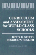 Curriculum and Assessment for World-Class Schools: The School Leader's Library: Leading for Learning - Steffy, Betty E, and English, Fenwick W, Dr.