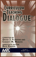 Curriculum and Teaching Dialogue: Volume 17, Numbers 1 & 2, 2015 (Hc)