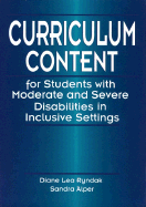 Curriculum Content for Students with Moderate and Severe Disabilities in Inclusive Settings - Ryndak, Diane Lea, PhD, and Alper, Sandra K, Professor