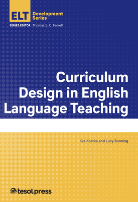 Curriculum Design in English Language Teaching - Kostka, Ilka, and Bunning, Lucy