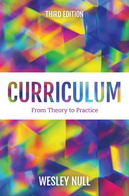 Curriculum: From Theory to Practice - Null, Wesley, and Bohan, Chara Haeussler (Foreword by)