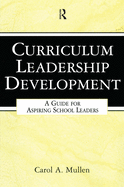Curriculum Leadership Development: A Guide for Aspiring School Leaders