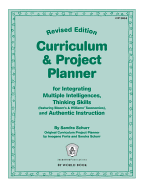 Curriculum & Project Planner Revised: For Integrating Multiple Intelligences, Thinking Skills (Featuring Bloom's & Williams' Taxonomies), and Authentic Instruction