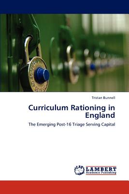 Curriculum Rationing in England - Bunnell, Tristan