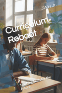 Curriculum Reboot: Teaching Skills for the Future