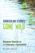 Curriculum Studies Gone Wild; Bioregional Education and the Scholarship of Sustainability