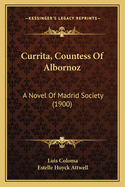 Currita, Countess of Albornoz: A Novel of Madrid Society (1900)