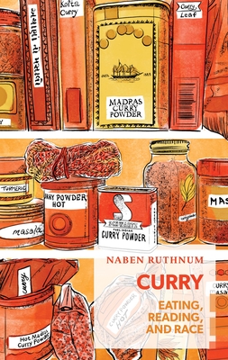 Curry: Eating, Reading, and Race - Ruthnum, Naben