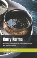 Curry Karma: A Culinary Journey through Simple Indian Recipes and Spiritual Insights