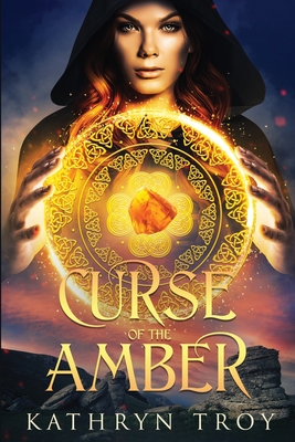 Curse of the Amber - Troy, Kathryn