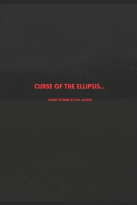 Curse of the Ellipsis... - Jacobs, Oli