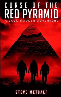 Curse of the Red Pyramid: A Jack Madden Adventure - Metcalf, Steve