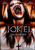 Curse of the Weeping Woman: J-ok'el - La Llorona - Benjamin Williams