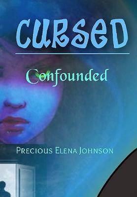 Cursed: Confounded - Johnson, Precious Elena