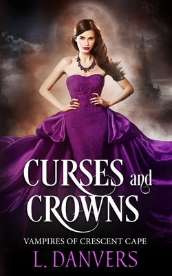 Curses and Crowns - Danvers, L