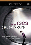 Curses Cause & Cure: Why Curses Entrap You, How You Can Escape