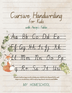 Cursive Handwriting for Kids with Aesop's Fables: Simple italics copywork to help your child write beautifully and improve their vocabulary while enjoying classic stories and rhymes.