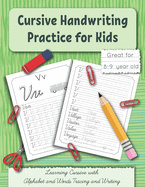Cursive Handwriting Practice for Kids: Learning Cursive with Alphabet and Words Tracing and Writing. Great for 8-9 year old. Grade 3 and Grade 4