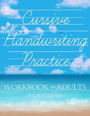 Cursive Handwriting Practice Workbook for Adults - Harper, Julie