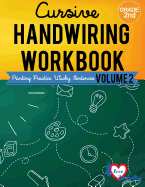 Cursive Handwriting Workbook: 2nd Grade: Printing Practice Wacky Sentences: ( Volume 2)