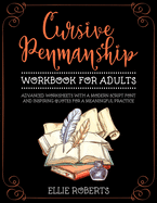 Cursive Penmanship Workbook for Adults: Advanced Worksheets with a Modern Script Font and Inspiring Quotes for a Meaningful Practice