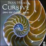 Cursive: Piano and Chamber Works by Sean Hickey
