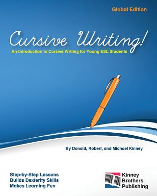 Cursive Writing!: Global Edition - Kinney, Robert, and Kinney, Michael, and Kinney, Donald