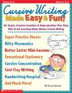 Cursive Writing Made Easy & Fun!: 101 Quick, Creative Activities & Reproducible That Help Kids of All Learning Styles Master Cursive Writing - Einhorn, Kama