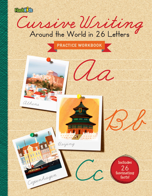 Cursive Writing Practice Workbook: Around the World in 26 Letters - Flash Kids (Editor)