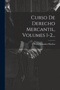 Curso de Derecho Mercantil, Volumes 1-2...