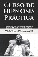 Curso de HIPNOSIS Prctica: Como HIPNOTIZAR, a Cualquier Persona, en Cualquier Momento y en Cualquier Lugar