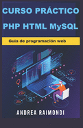 Curso prctico PHP HTML MySQL: Gua de programacin web